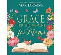 Max Lucado Grace for the Moment for Moms (Copertina rigida)