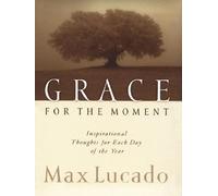 Grace for the Moment, Vol. 1: Inspirational Thoughts for Each Day of the Year by Max Lucado (2003-05-02)