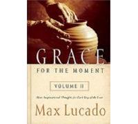 Grace for the Moment, Vol 2 by Lucado, Max [Hardcover]