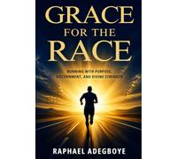 Grace for the Race: Running with Purpose, Discernment, and Divine Strength
