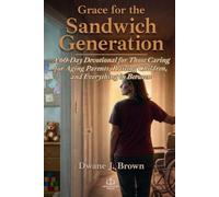 Grace for the Sandwich Generation: A 60-Day Devotional for Those Caring for Aging Parents, Raising Children, and Everything in Between