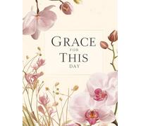 Grace for This Day: A Daily Christian Journal for Prayer, Reflection, Gratitude, and Trusting God One Day at a Time