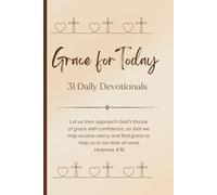 Grace for Today 31 Day Devotional: Scripture meditation for everyday and everyone with a page for notes and journaling for each devotion