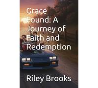 Grace Found: A Journey of Faith and Redemption