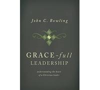 Grace-Full Leadership: Understanding the Heart of a Christian Leader