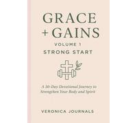 GRACE+GAINS: Where Faith Meets Fitness In 30 Powerful Days