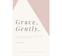 Grace, Gently.: A 30-Day Devotional Journey Into the Nearness of God