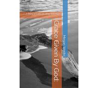 Grace Given By God:: A Story of Faith, Healing, and Hope