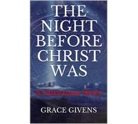 Grace Givens The Night Before Christ Was: A Christmas Story (Tascabile)