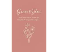 Grace & Glow - Aesthetic Lined Journal for Women: 120 Ruled Pages • 6x9 in • Soft Matte Floral Cover • Elegant Writing Notebook