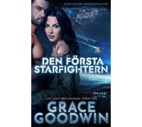 Grace Goodwin Den första Starfightern (Tascabile) Starfighter Träningsakademi