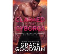 Grace Goodwin Grace Goodwin Claimed by the Cyborgs (Tascabile)