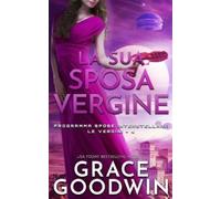 Grace Goodwin La sua sposa vergine (Tascabile)