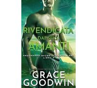 Grace Goodwin Rivendicata dai suoi amanti (Tascabile)