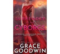 Grace Goodwin Surrender To The Cyborgs (Tascabile)