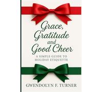 Grace, Gratitude and Good Cheer: A Guide to Holiday Etiquette