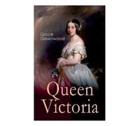 Grace Greenwood Queen Victoria (Tascabile)