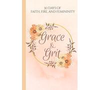 Grace & Grit: 30 Days of Faith, Fire, and Fierce Femininity: A pocket Devotional for Christian Women Who Love Jesus and a Little Sass