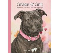 Grace & Grit: A Journal for Self-Care and Strength | Guided Prompts for Gratitude, Affirmations, and Goals