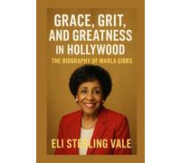 Grace, Grit, and Greatness in Hollywood: The Biography of Marla Gibbs