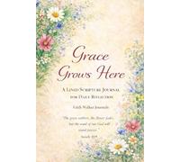 Grace Grows Here: A Lined 6 x 9 Christian Floral Journal With 106 Pages Flowers and Bible Scripture for Daily Reflection and Prayer