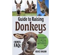 Grace Hagan Expert Care Guide to Raising Donkeys (Tascabile)