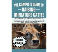 GRACE HAGAN THE COMPLETE GUIDE IN RAISING MINIATURE CATTLE: All You (Tascabile)
