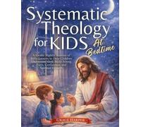 Grace Harper Systematic Theology for Kids at Bedtime (Tascabile)