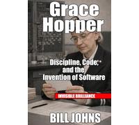 Grace Hopper: Discipline, Code, and the Invention of Software