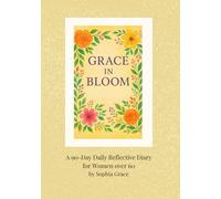 Grace in Bloom: A 90-day Daily Reflective Diary for cultivating beauty, peace and inner grace