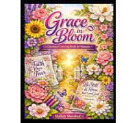 Grace in Bloom: A Christian Coloring Book for Women - Relaxing Bible Verses & Floral Patterns for Stress Relief and Devotional Meditation