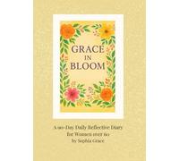 Grace in Bloom: Finding Strength & Beauty in Life's Next Chapter: Every season of life has its blossoms.