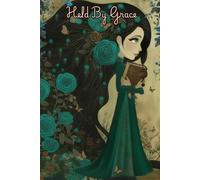 Grace in Bloom Held by Grace Journal: Daily Devotional, 194 Lined Pages for Prayer Notes, Reflection, Dream Logging & Bible Study, 6x9 Inches, Artistic Cover, Scripture & Dedication Page