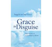 Grace in Disguise: True Stories of God's Hand at Work: 6