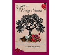 Grace in Every Season: How God Shapes Us Through Change, Waiting, and Renewal