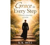 Grace in Every Step: A Priest's Journey of Faith: 1