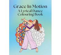 Grace in Motion: A Lyrical Dance Colouring Book