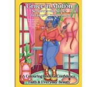 Grace in Motion: Scripture & Scenes to Empower Young Women Book 2 : A Colouring Book of Confidence, Faith & Everyday Beauty.: For girls and women of all ages.