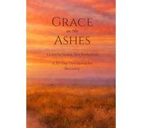 Grace in the Ashes: Living by Grace, Not Perfection