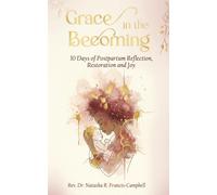 Grace in the Becoming: 30 Days of Postpartum Reflection, Restoration and Joy