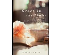 Grace in the Chaos: A 30-Day, 10-Minute Devotional for Busy Moms