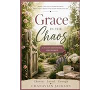 Grace in the Chaos: A 30 Day Devotional for Women