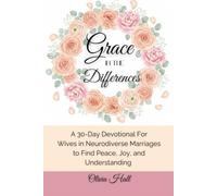 Grace in the Differences: A 30-Day Devotional for Wives in Neurodiverse Marriages to Find Peace, Joy, and Understanding