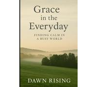 Grace in the Everyday:: Finding Calm in a Busy World