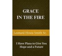 GRACE IN THE FIRE: I Have Plans to Give You Hope and a Future