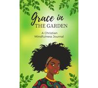 Grace in the Garden: A Christian Mindfulness Journal