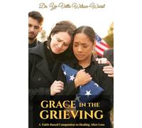 Grace in the Grieving: A Faith-Based Companion to Healing After Loss