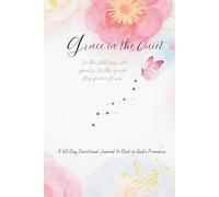 Grace in the Quiet: A 60-Day Devotional Journal to Rest in God's Presence