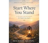 Grace In The Quiet Mountains: Start Where You Stand