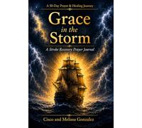 Grace in the Storm: A Stroke Recovery Prayer Journal